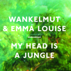 Wankelmut ft. Emma-Louise - My Head Is A Jungle