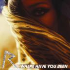 Rihanna - Where have you been