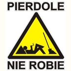 Pierdole nie robie