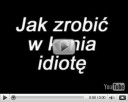 idiota  haha kucice płońsk plonsk smieszne nowe 2009 top super smieszne zabawne