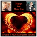 M@rgO Feat. Mode One - My Love In Your Heart (Disco Version)