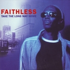 Faithless - Take The Long Way Home