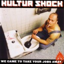 Kultur Shock – We Came To Take Your Jobs Away