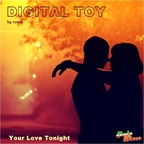 Digital Toy - Your Love Tonight