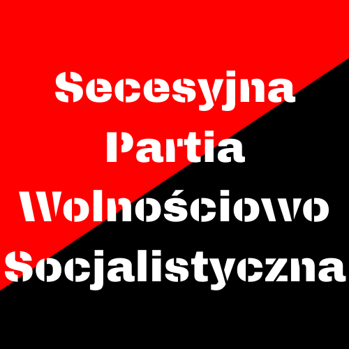 [Obrazek: Secesyjna_Partia_Wolnosciowo_Socjalistyczna.png]