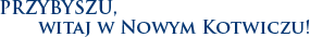 Witaj w Nowym Kotwiczu