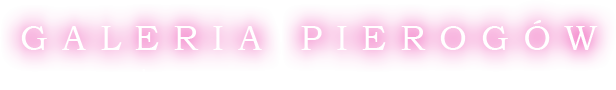 Galeria Pierogów &mdash; Książęce Miasto Grodzisk