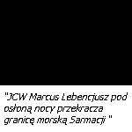 JCW Marcus Lebencjusz pod osłoną nocy przekracza granicę morską Sarmacji.