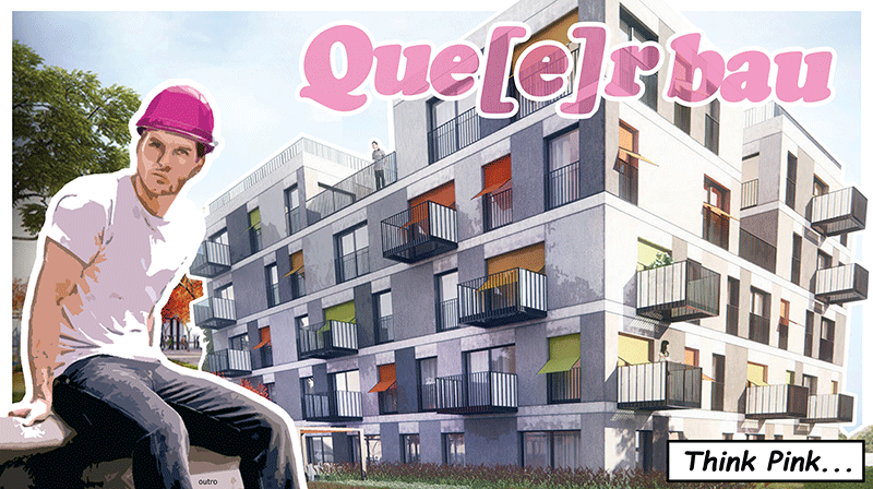 Que[e]rbau – Think Pink…
